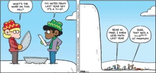 FoxTrot comic strip by Bill Amend - "Snowmaths" published February 2, 2025 - Transcript: Jason Fox: What's the word on this hill? Marcus: My notes from last year say it's a Y=-X². Marcus: Bear in mind, I knew less math last year. Jason Fox: Dude, that was a Y=2(5x-4) at minimum!