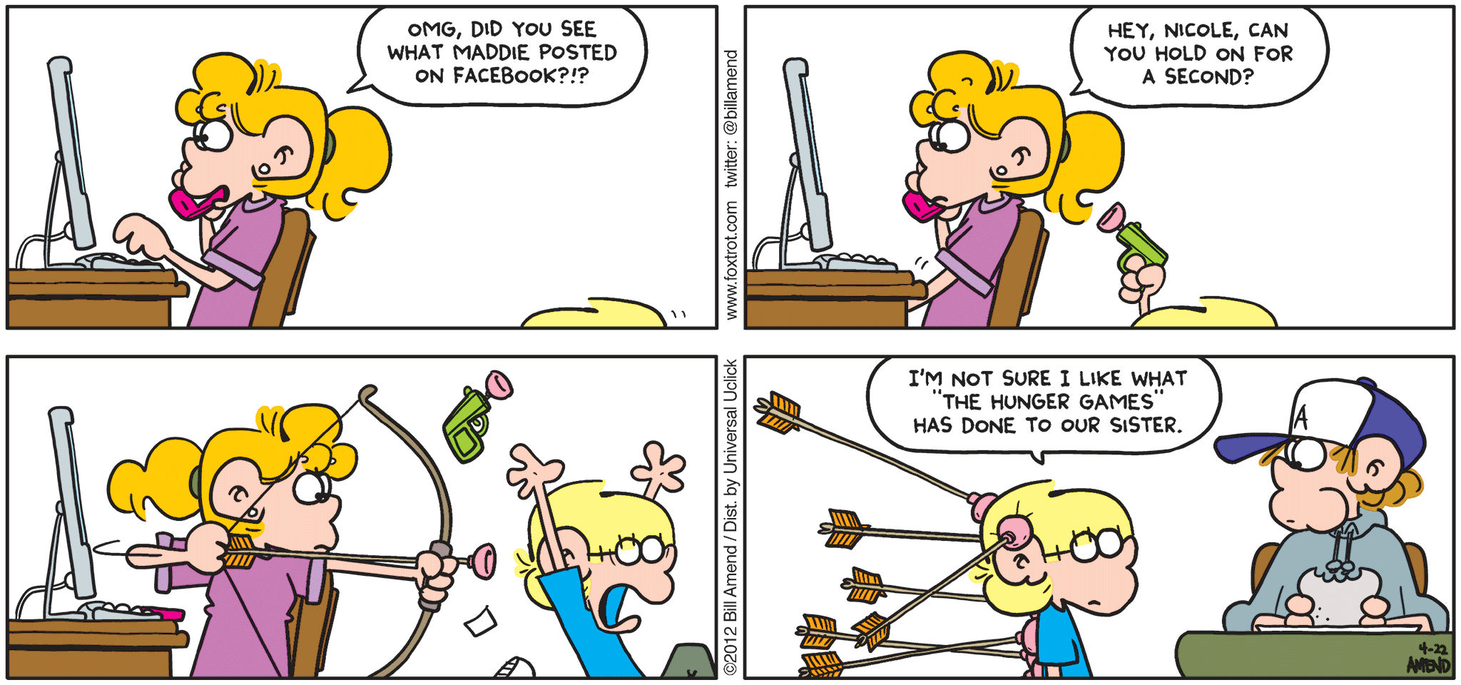 FoxTrot comic strip by Bill Amend - "Paigeniss Everfox" published April 22, 2012 - Paige: Omg, did you see what Maddie posted on Facebook? Hey, Nicole, can you hold on for a second? Jason: I'm not sure I like what "The Hunger Games" has done to our sister.