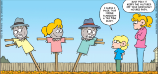 FoxTrot comic strip by Bill Amend - "Scaredcrows" published October 21, 2012 - Jason: I guess I made that middle scarecrow a tad TOO scary. Paige: Just pray it keeps the vultures off your grievously injured body.
