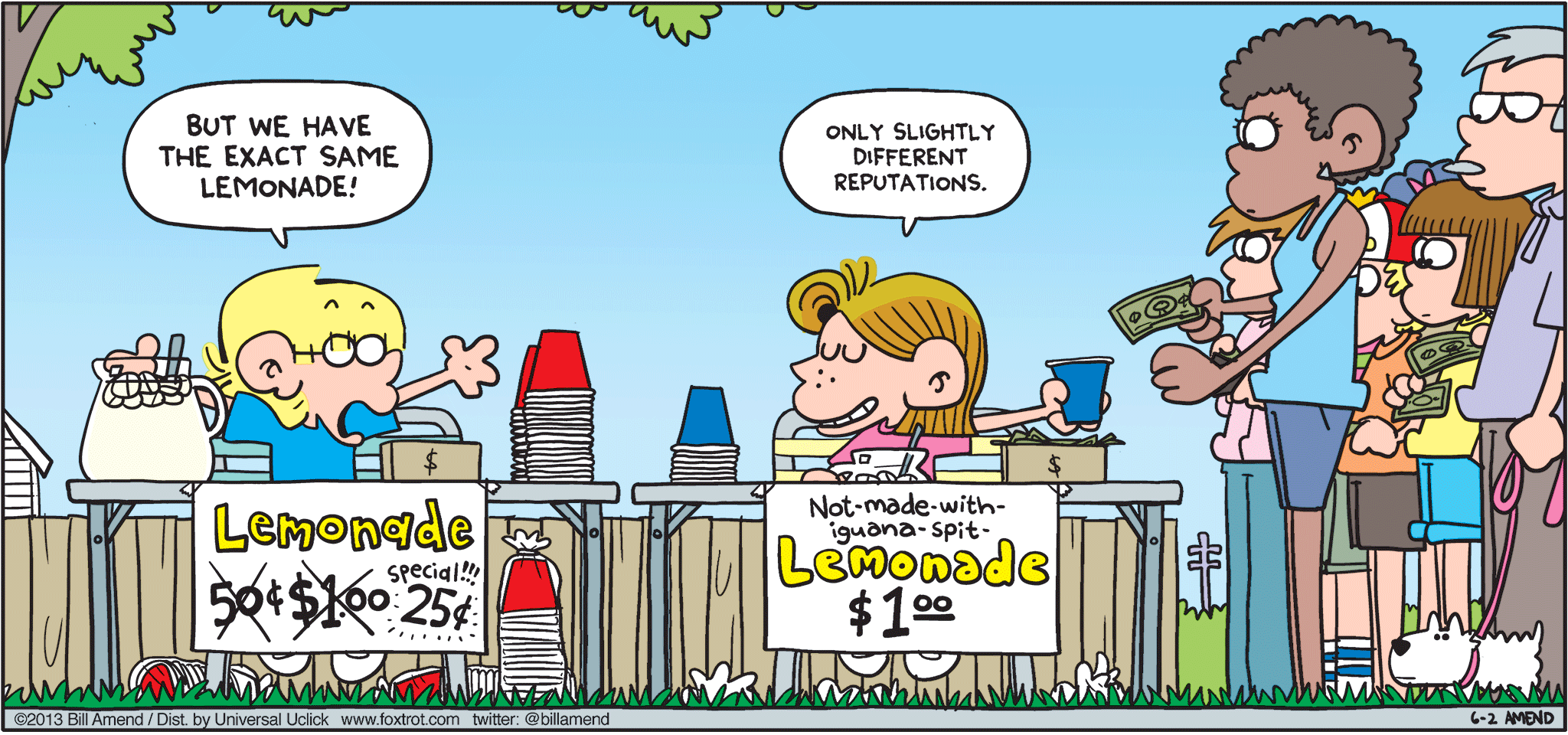 FoxTrot by Bill Amend - "Don’t Be Sour" published June 2, 2013 - Jason: But we have the exact same lemonade! Eileen: Only slightly different reputations.