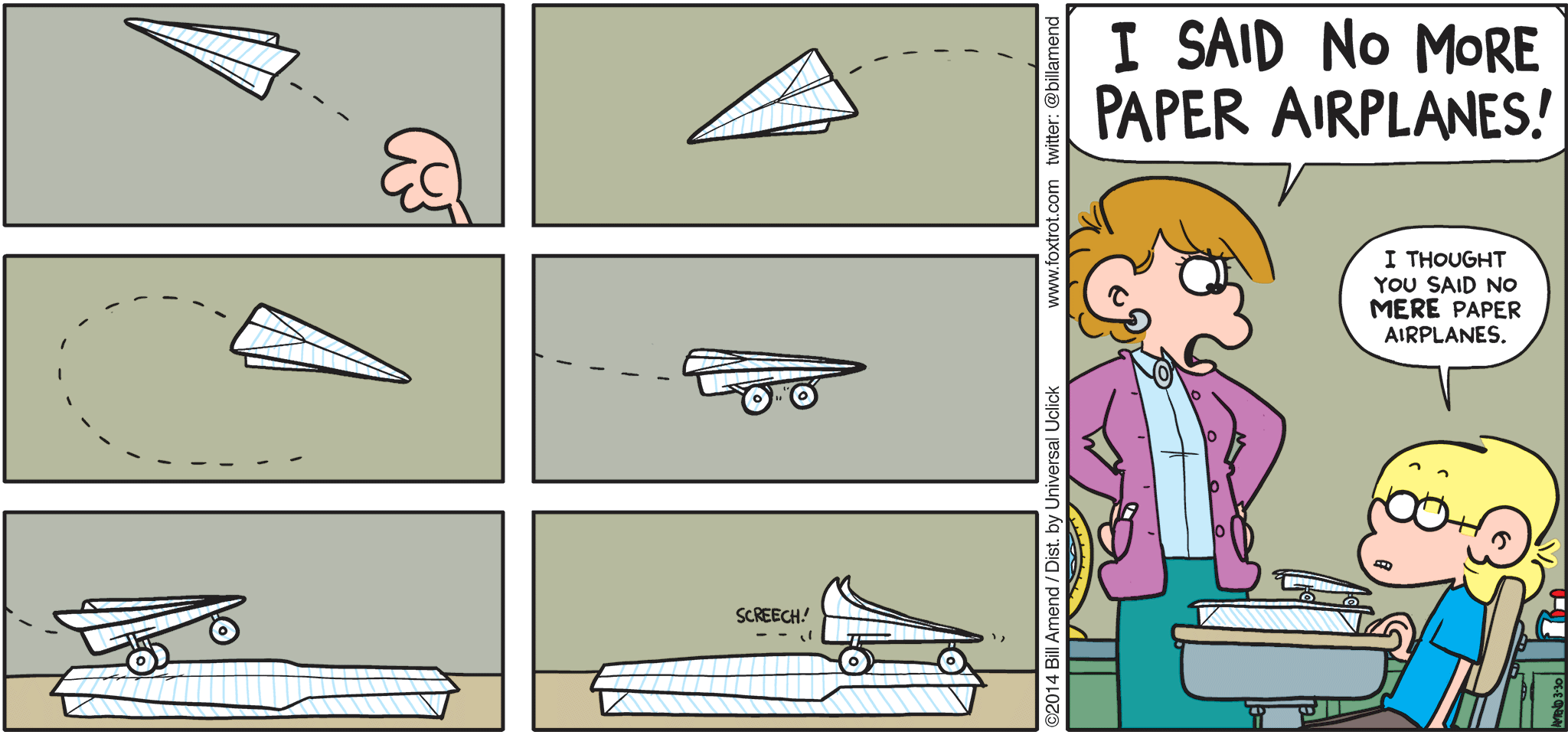 FoxTrot by Bill Amend - "Loop-de-loopholes" published March 30, 2014 - Teacher: I SAID NO MORE PAPER AIRPLANES! Jason: I thought you said no MERE paper airplanes.