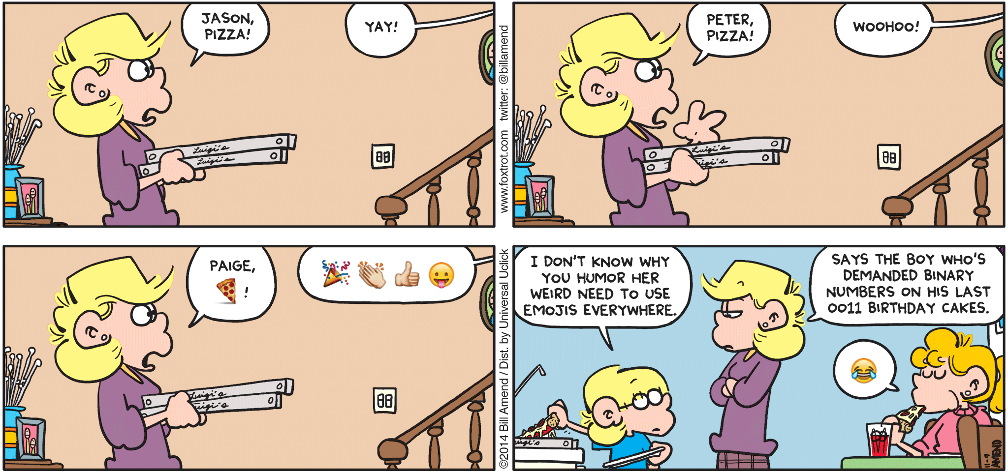 FoxTrot by Bill Amend - "Paige Goes Emo" published November 9, 2014 - Andy: Jason, pizza! Jason: Yay! Andy: Peter, pizza! Peter: Woohoo! Andy: (pizza emoji) Paige: (celebration emojis) Jason: I don't know why you humor her weird need to use emojis everywhere. Andy: Says the boy who's demanded binary numbers on his last 0011 birthday cakes. Paige: (cry laugh emoji)