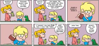 FoxTrot by Bill Amend - "Dice Lessoning" published March 22, 2015 - Paige: Whatcha doing? Jason: Teaching Quincy how to play Yahtzee. Paige: What's that? Jason: You know, the game where you roll five dice and try to make straights and stuff. Paige: I thought you said FIVE dice. I only see three. Jason: Keep in mind he's a complete beginner. Paige: ...Now two. Jason: Quincy, will you stop eating them?!