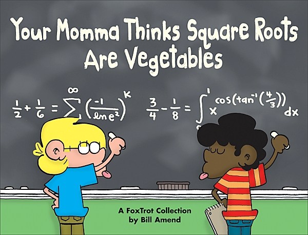 Your Momma Thinks Square Roots Are Vegetables (2003) by Bill Amend