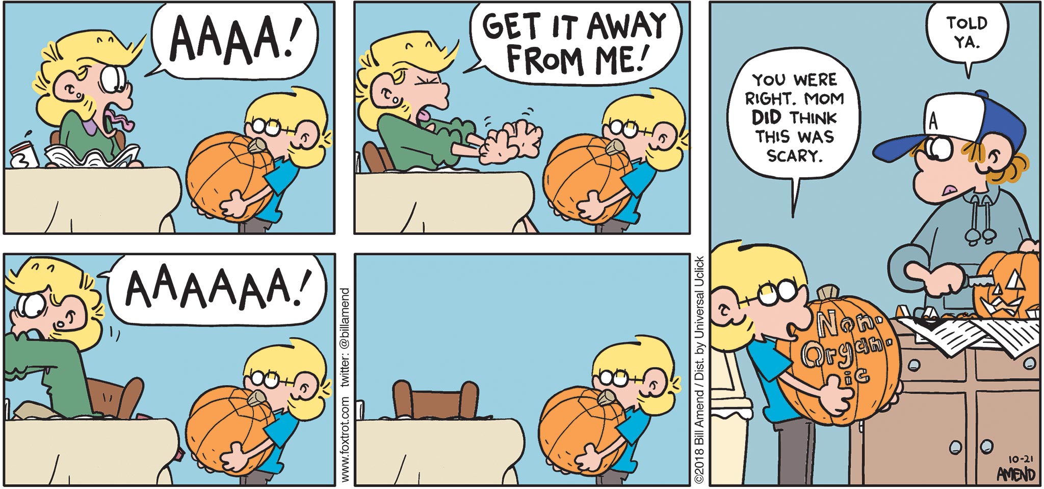 FoxTrot by Bill Amend - "Scary Pumpkin" published October 21, 2018 - Andy says: AAA! Get it away from me! AAAAA! Jason says: You were right. Mom DID think this was scary. Peter says: Told ya.