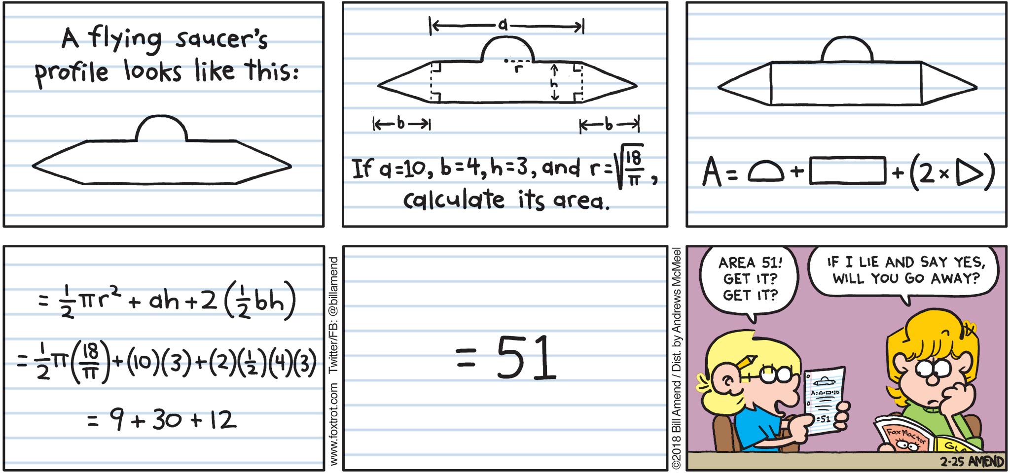 FoxTrot by Bill Amend - "UFO Math" published February 25, 2018 - Jason says: Area 51! Get it? Get it? Paige says: If I lie and say yes, will you go away. 