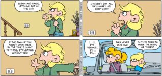 FoxTrot by Bill Amend - "Let's Go!" published March 10, 2019 - Andy: Jason and Paige, let's go! Get in the car! I haven't got all day! Hurry up! Chop chop! If the two of you aren't down here by the time I count to three, I'm leaving without you. 1... 2... I'm serious... 2 1/2... 2 3/4... Paige: This never gets old. Jason: Is it my turn to honk the horn, or yours?