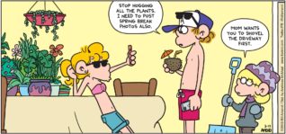FoxTrot by Bill Amend - "Fake Views" published March 17, 2019 - Peter: Stop hogging all the plants. I need to post Spring Break photos also. Jason: Mom wants you to shovel the driveway first.