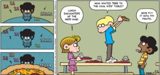 FoxTrot by Bill Amend - "Lunch Encounters" published March 31, 2019 - Eileen says: Lunch encounters of the nerd kind. Jason: Who invited you to the cool kids' table? Marcus: Now fly it into my mouth.