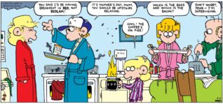 FoxTrot by Bill Amend - Mother's Day comic published May 13, 2001 - Andy: You said I'd be having breakfast in bed, not Bedlam! Peter: It's Mother's Day, mom. You should be upstairs relaxing. Jason: Cool! The coffee's on fire! Paige: Which is the eggs and which is the bacon? Roger: Don't worry, dear — I'm supervising.