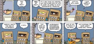 FoxTrot by Bill Amend - "Trig or Treat" published October 30, 2016 - Jason & Marcus: Trig or treat! Neighbor: Trig or treat? Jason: It's a new thing we invented. You can either give us lots of candy or listen to us do trigonometry problems. Neighbor: Let's go with candy. Jason: I said LOTS of candy. Marcus, what's the sine of 45 degrees? Marcus: 0.7071... Jason: This goes on forever, by the way. Marcus: ...o678118654752440084436210484903928483593768847... Jason: Nice of him to throw in the bowl! Marcus: His slamming the door wasn't super nice, though.
