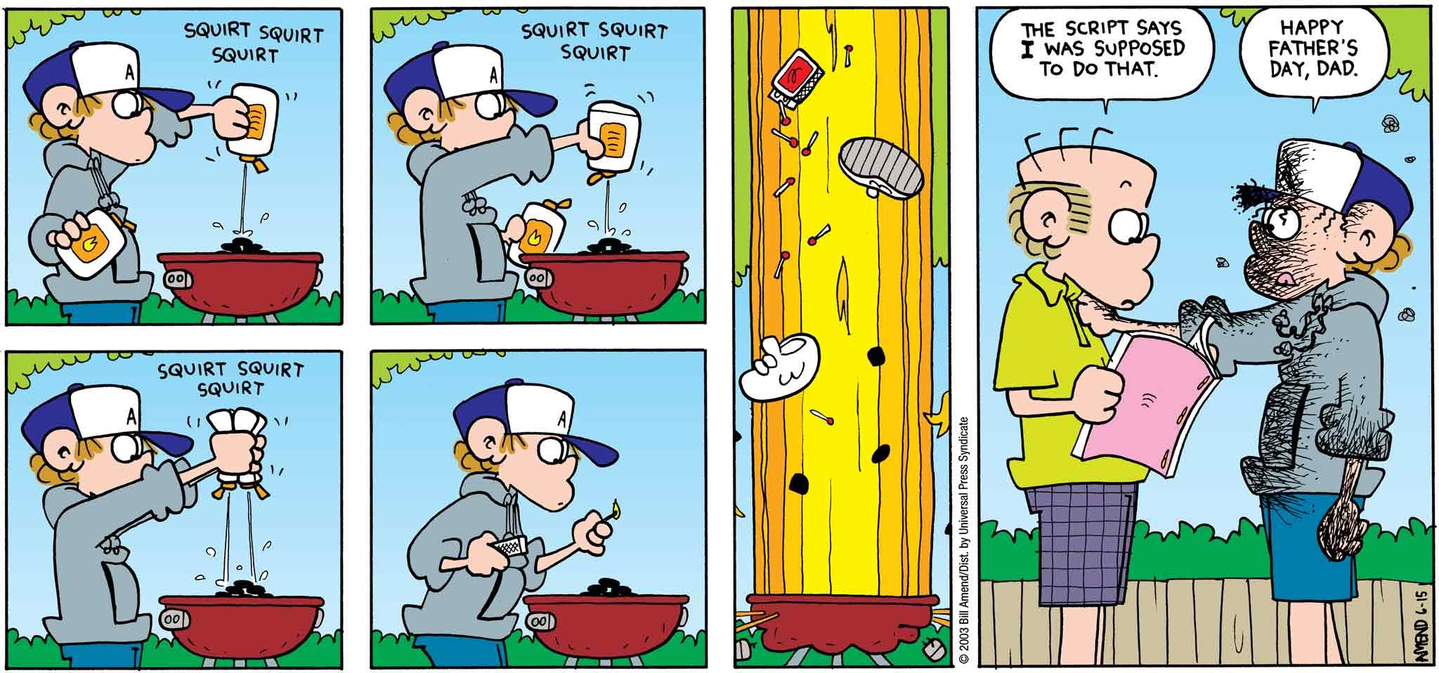 FoxTrot by Bill Amend - Father's Day comic published June 15, 2003 - [Peter over-preps the grill] Roger: The script says I was supposed to do that. Peter: Happy Father's Day, Dad.