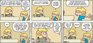 FoxTrot by Bill Amend - "Green Thumb" published July 21, 2019 - So can I count on you to water my vegetable garden while I'm away next week? Jason: You haven't told me how much you'll pay. Andy: Um, I was thinking you'd do it for free. Jason: Mother, mother, mother... You're growing kale. You're growing squash. You're growing eggplant. Andy: So? Jason: Let's just say other people have offered me money to NOT water your garden. Andy: Fine, whatever Peter and Paige are offering, I'll pay you a penny more. Jason: Who says it's just Peter and Paige? Roger: Son, we had an NDA! Andy: Roger! Jason: I never mentioned you by name, dad!