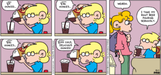 FoxTrot by Bill Amend - "Root Beer" published December 1, 2019 - √9 ounces... √36 ounces... √81 ounces... √144 cold, delicious ounces! Paige: Weirdo. Jason: I take my root beer pouring seriously.