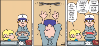 FoxTrot comic strip by Bill Amend - "Centripizzal" published July 26, 2020 - Jason Fox: I'm pretty sure frozen pizzas don't need to be tossed. Peter Fox: I thought it might make it taste more authentic. Andy Fox: Why is there pepperoni in the living room?
