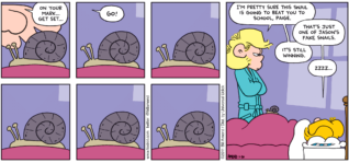 FoxTrot comic strip by Bill Amend - "Snailzzzz..." published January 30, 2011 - Andy: On your mark...get set...GO! I'm pretty sure this snail is going to beat you to school, Paige. Paige: That's just one of Jason's fake snails. Andy: It's still winning. Paige: Zzzz...