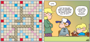 FoxTrot comic strip by Bill Amend - "Game Night" published March 27, 2011 - Andy: Cute. Peter: For the record, when we suggested family game night, we meant playing "Call of Duty," Jason: If I have a blank tile, can I use it as a bazooka?
