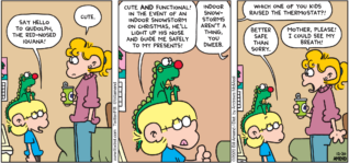FoxTrot comic strip by Bill Amend - "Qudolph" published December 20, 2020 - Jason Fox: Say hello to Qudolph, the red-nosed iguana! Paige Fox: Cute. Jason Fox: Cute AND functional! In the event of an indoor snowstorm on Christmas, he'll light up his nose and guide me safely to my presents! Paige Fox: Indoor snowstorms aren't a thing, you dweeb. Andy Fox: Which one of you kids raised the thermostat?! Jason Fox: Better safe than sorry. Paige Fox: Mother, please! I could see my breath!