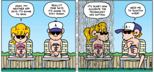 FoxTrot comic strip by Bill Amend - "Superaccuweather" published June 13, 2021 - Paige Fox: Uggh. My weather app says it's going to rain. Peter Fox: Really? Mine says it's going to stay sunny. Paige Fox: Scary how accurate the technology has gotten. Peter Fox: Need me to scootch over?