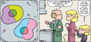 FoxTrot comic strip by Bill Amend - "Dye Harder" published April 17, 2022 - Transcript: Roger Fox: Why should hard-boiled eggs have all the Easter fun? Jason Fox: Can you put some of the blue dye on my toast? I want to tell Paige it's mold.