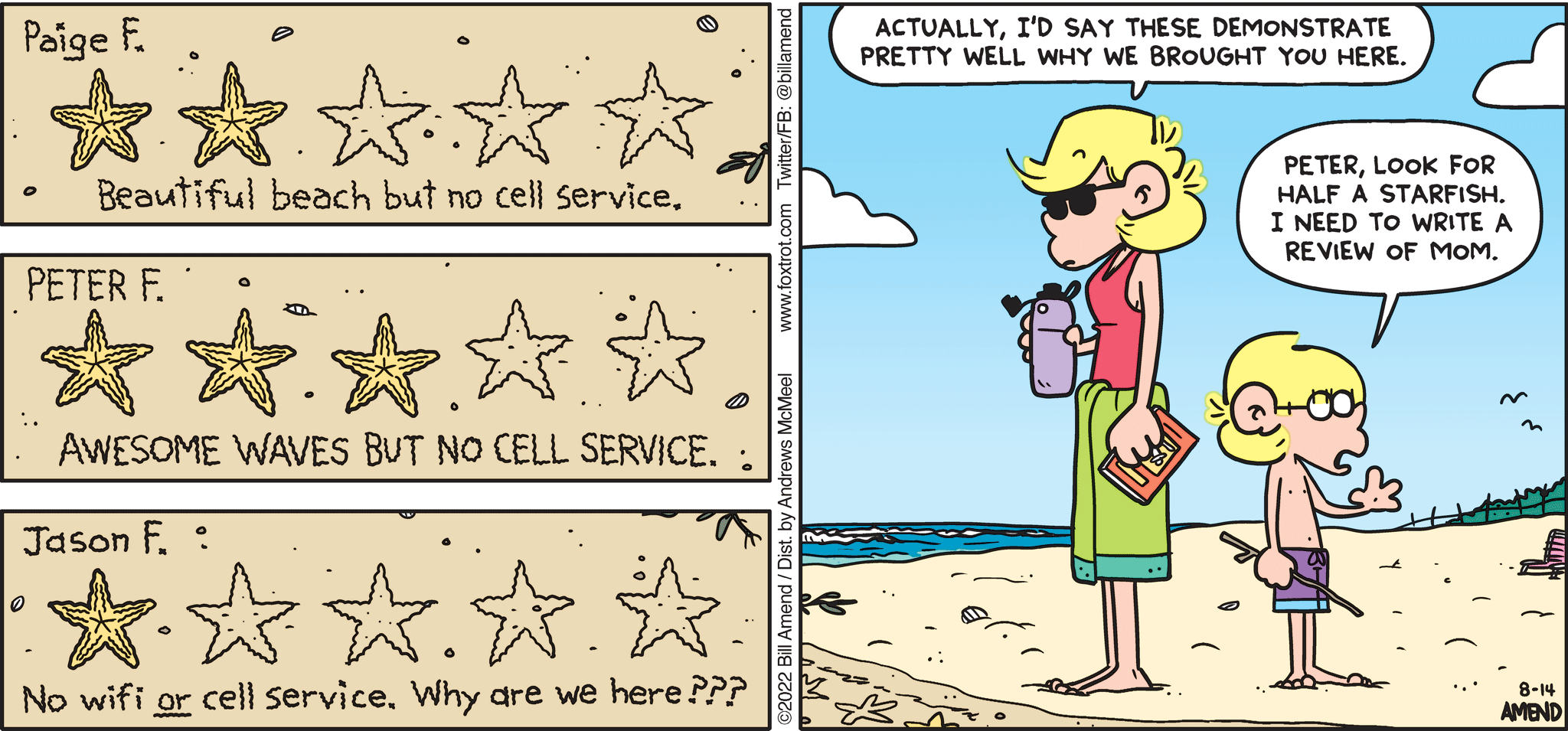 FoxTrot comic strip by Bill Amend - "Sea Cells" published August 14, 2022 - Transcript: Andy Fox: Actually, I'd say these demonstrate pretty well why we brought you here. Jason Fox: Peter, look for a half a starfish. I need to write a review of mom.