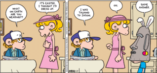 FoxTrot comic strip by Bill Amend - "Easter Outfits" published April 9, 2023 - Transcript: Peter Fox: What on earth are you wearing?? Paige Fox: It's Easter. I thought I'd dress up. Peter Fox: I was talking to Jason. Paige Fox: Oh. Jason Fox: Same answer.