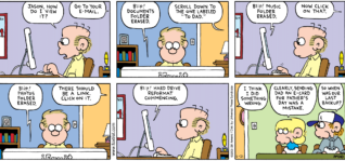 FoxTrot comic strip by Bill Amend - "Email Fail" published June 21, 2009 - Roger Fox: Jason, how do I view it? Jason Fox: Go to your e-mail. computer: Blip! Documents folder erased. Jason Fox: Scroll down to the one labeled "To Dad". computer: Blip! Music folder erased. Jason Fox: Now click on that. computer: Blip! Photos folder erased. Jason Fox: There should be a link. Click on that. computer: Blip! Hard drive reformat commencing. Roger Fox: I think I did something wrong. Jason Fox: Clearly, sending Dad an e-card for Father's Day was a mistake. Peter Fox: So when was our last backup?