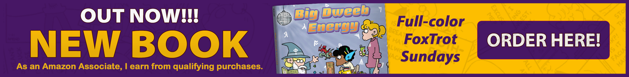 New FoxTrot Book! Big Dweeb Energy: A FoxTrot Collection by Bill Amend - BUY HERE