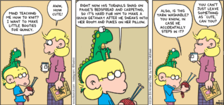 FoxTrot comic strip by Bill Amend - "Scootie Booties" published November 17, 2024 - Transcript: Jason Fox: Mind teaching me how to knit? I want to make little booties for Quincy. Andy Fox: Aww, how cute! Jason Fox: Right now his toenails snag on Paige's bedspread and carpeting, so it's hard for him to make a quick getaway after he sneaks into her room and pukes on her pillow. Also, is this yarn washable? You know, in case he accidentally steps in it? Andy Fox: You can't just leave something as "cute" can you?