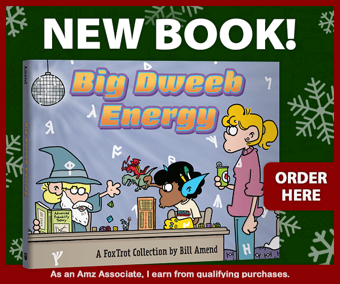 Get the NEW FoxTrot book BIG DWEEB ENERGY (fulfilled by Amazon)