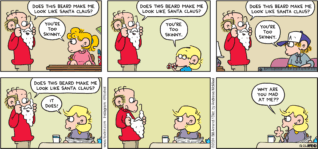 FoxTrot comic strip by Bill Amend - "Beard Trimming" published December 22, 2024 - Transcript: Roger Fox: Does this beard make me look like Santa Claus? Paige Fox: You're too skinny. Roger Fox: Does this beard make me look like Santa Claus? Jason Fox: You're too skinny. Roger Fox: Does this beard make me look like Santa Claus? Peter Fox: You're too skinny. Roger Fox: Does this beard make me look like Santa Claus? Andy Fox: You're too skinny. .... Andy Fox: Why are you mad at me??