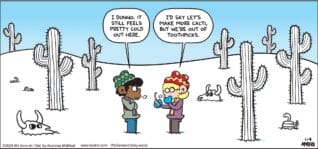 FoxTrot comic strip by Bill Amend - "Frozen Desert" published January 4, 2026 - Transcript: Marcus: I dunno. It still feels pretty cold out here. Jason Fox: I'd say let's make more cacti, but we're out of toothpicks.