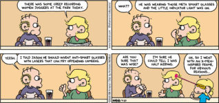 FoxTrot comic strip by Bill Amend - "Anti-Smart Glasses" published September 20, 2026 - Transcript: Andy Fox: There was some creep recording women joggers at the park today. Roger Fox: What? Andy Fox: He was wearing those Meta smart glasses and the little indicator light was on. Roger Fox: Yeesh. Andy Fox: I told Jason he should invent anti-smart glasses with lasers that can fry offending cameras. Roger Fox: Are you sure that was wise? Andy Fox: I'm sure he could tell I was half kidding. Jason Fox: Ok, so I went with an X-Men-Inspired frame, for obvious reasons...