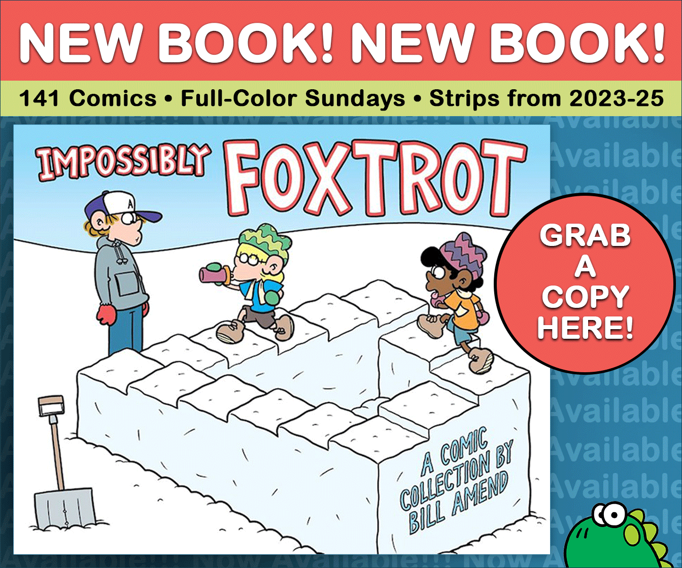 New Book! Impossibly FoxTrot by Bill Amend - Buy it here.